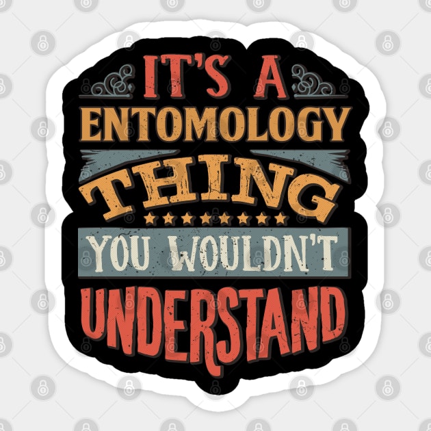 It's A Entomology Thing You Wouldnt Understand - Gift For Entomology Entomologist Sticker by giftideas